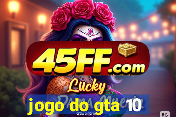jogo do gta 10